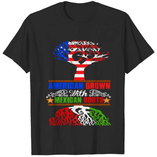 AMERICAN GROWN MEXICAN ROOTS T-shirt
