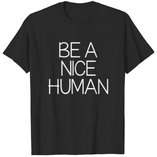 Be A Nice Human T-shirt