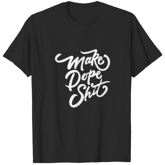 make dope shit colorful T-shirt