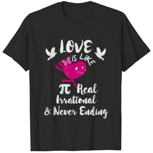 Pi Day TShirt Love Real Irrational Never Ending Pi Shirt T-shirt