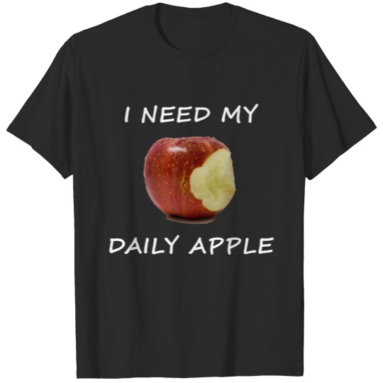 I Need My Daily Apple White T-shirt