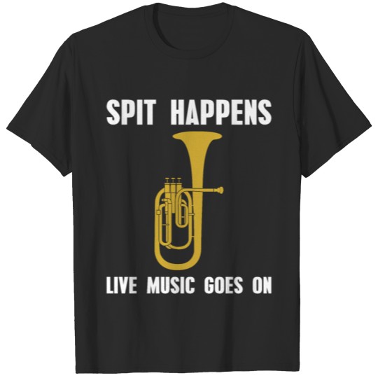 Spit Happens Funny Tuba T-Shirt T-shirt