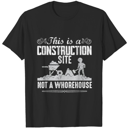 construction worker shirt - excavator - whorehouse T-shirt