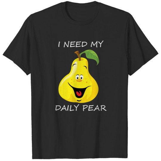 I Need My Daily Pear White T-shirt