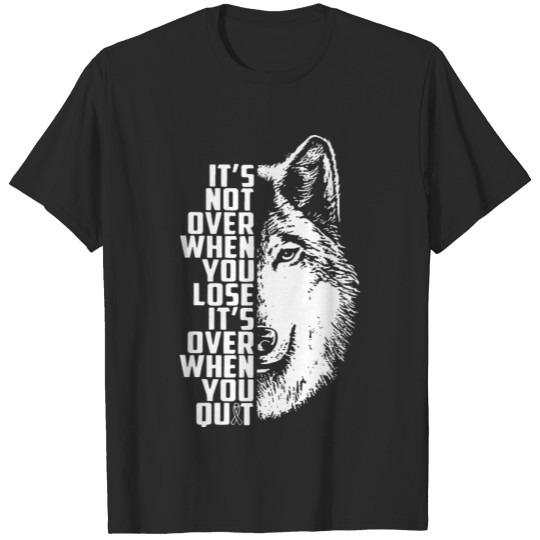 it is not over when you lose it is over when you q T-shirt