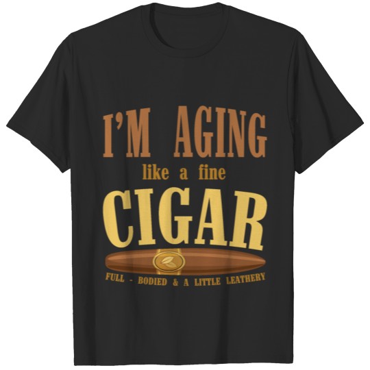 I'm Aging Like A Fine Cigar - Cigars Lover Design T-shirt