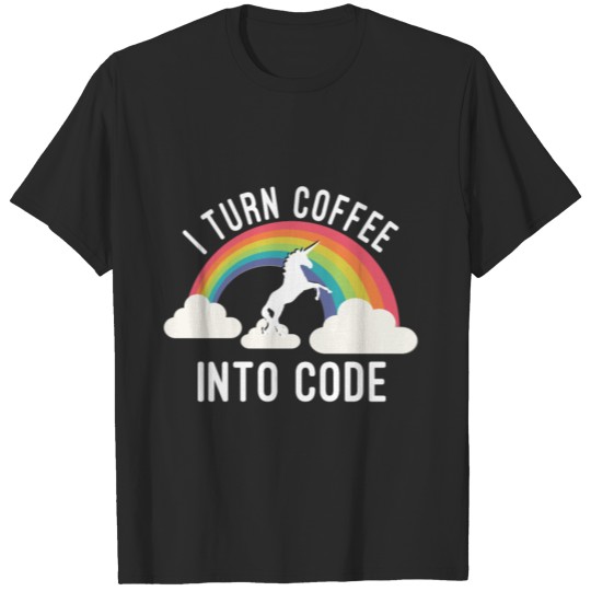 I Turn Coffee Into Code T-shirt
