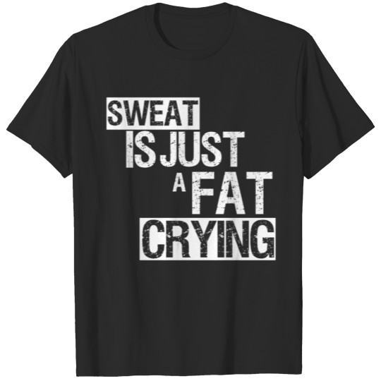 Sweat is crying fat, Crossfit T-shirt