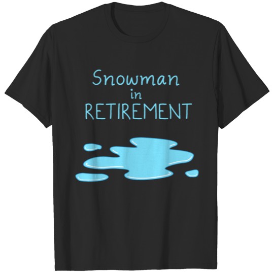 Retired Snowman, Winter, Spring, Christmas T-shirt