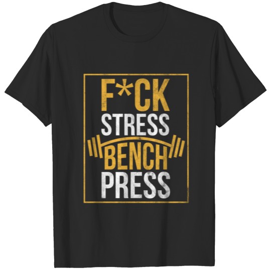 fuck stress bench press fitness workout gift T-shirt
