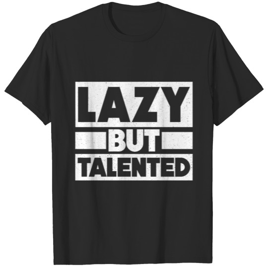 Lazy But Talented Chill Sleepy Cool Gift T-shirt