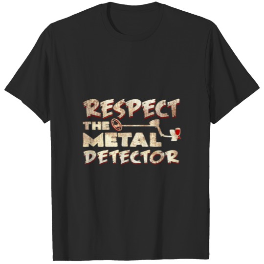 Metal detector respect gifts metal antique T-shirt
