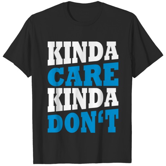 Kinda care - kinda don't T-shirt