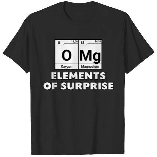 OMG - the elements of surprise periodic table T-shirt