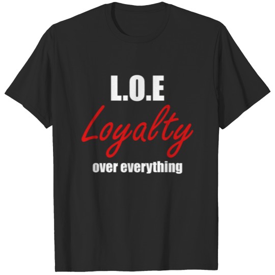 LOE Loyalty Over Everything T Shirt Loyalty Day 20 T-shirt