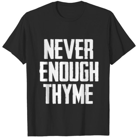 never enough thyme T-shirt