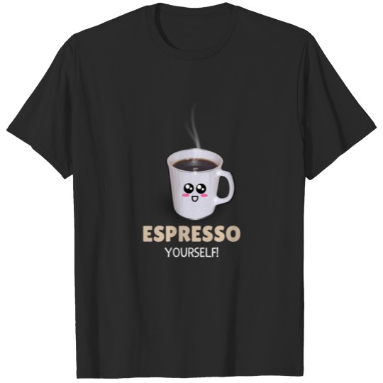 Espresso Yourself Funny Espresso Pun T-shirt