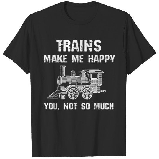 Trains make me happy T-shirt