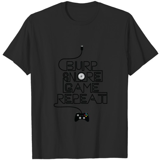 Burp, Snore, Game, Repeat - Gaming Design T-shirt