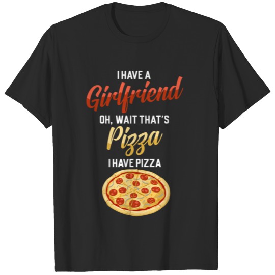 I have pizza T-shirt