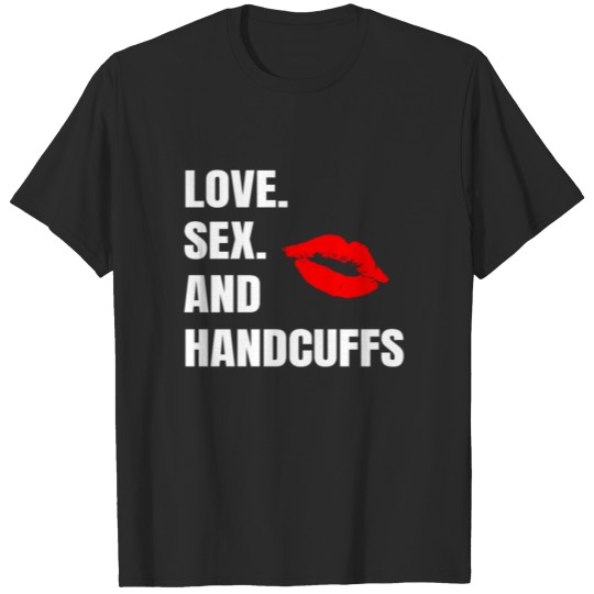 Love Sex Handcuffs BDSM Submissive Dom Kinky T-shirt