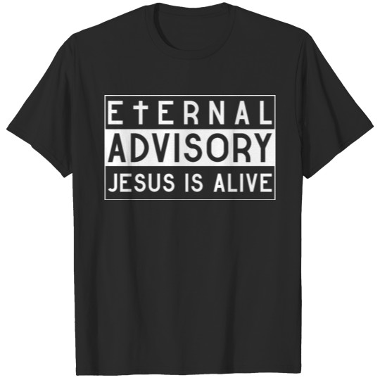 Eternal Advisory Jesus is Alive - Christian T-shirt