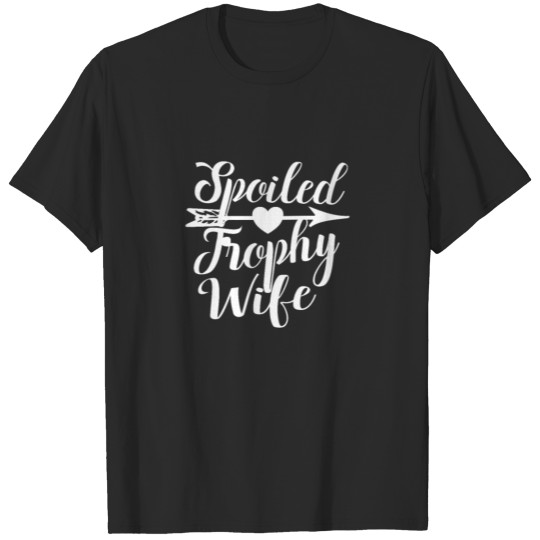 Spoiled Trophy Wife T-shirt