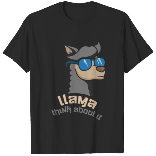Llama Think about it for a gift T-shirt
