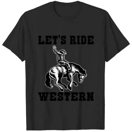 Lets Ride Western Design Gift Idea T-shirt