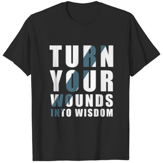 Turn Your Wounds Into Wisdom T-shirt