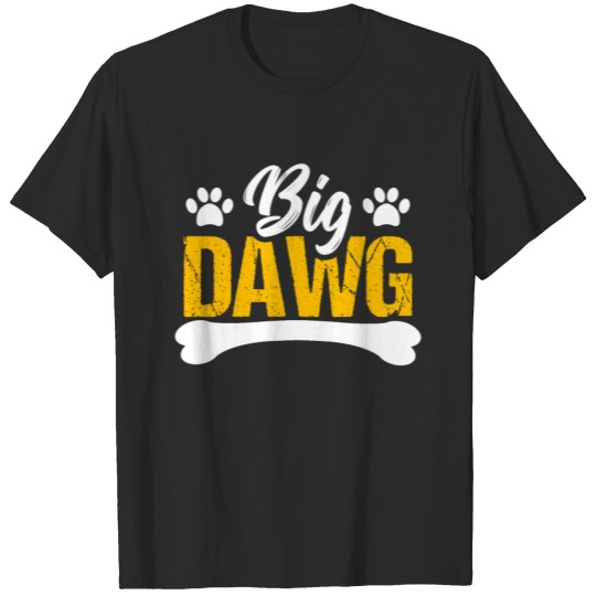 Big dawg dog gift idea T-shirt