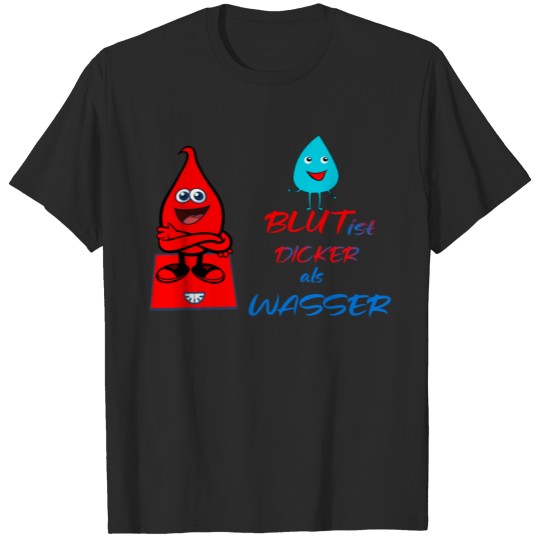 Blood is thicker Blut Wasser dicker T-shirt