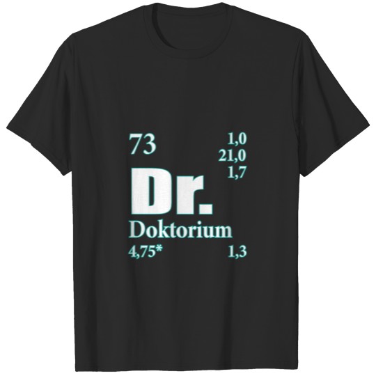 Doctorate Element Doctorate Doctorate Gift T-shirt