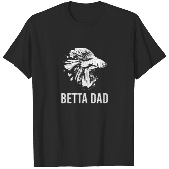 Betta Dad Funny Father Fish Saying Gift T-shirt
