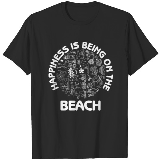 Happiness is being on the beach summer fun sand T-shirt