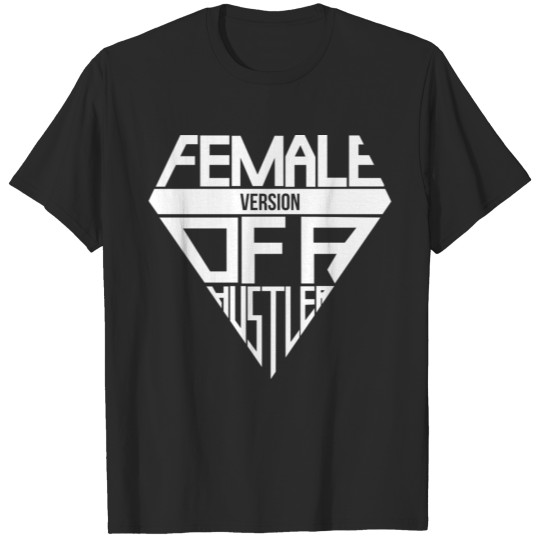 Female version of a hustler T-shirt