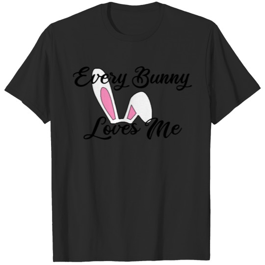 every bunny loves me T-shirt