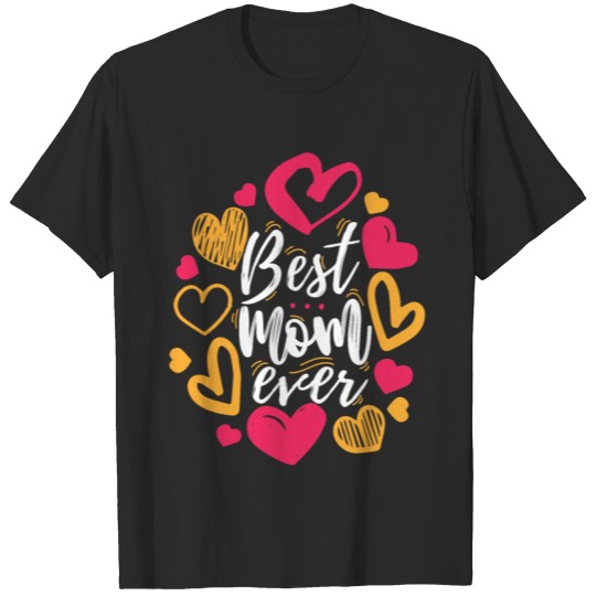 Best Mom Ever design Cute Gift for Moms and Wives T-shirt