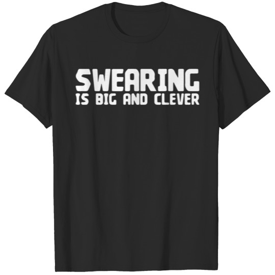 Swearing Is Big And Clever T-shirt