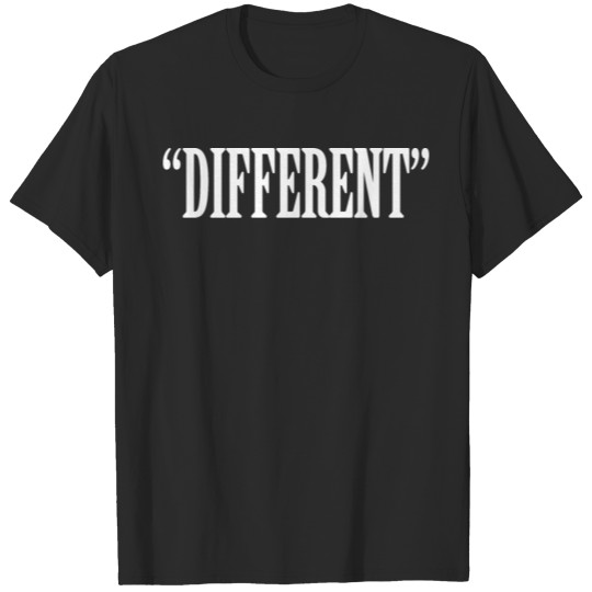 To be different T-shirt