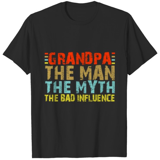 Mens Grandpa The Man The Myth The Bad Influence T T-shirt