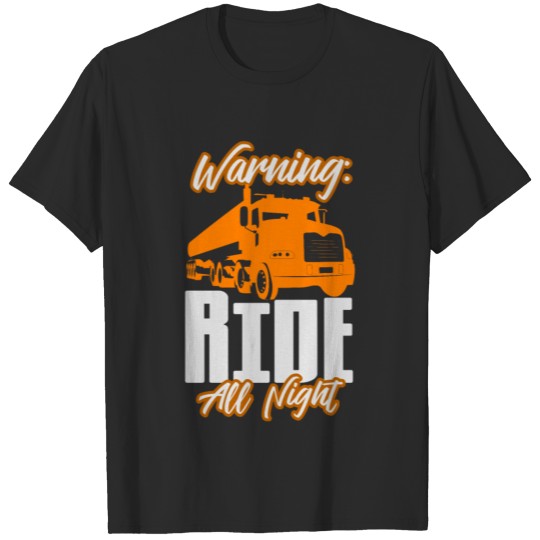 Ride all night warning trucker shirt T-shirt