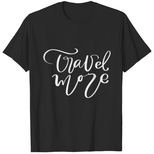 Travel More T-shirt