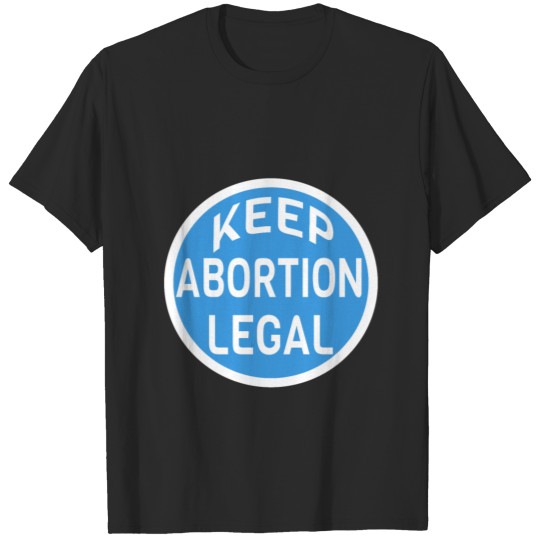 Keep Abortion safe and legal!! Pro Choice Gift T-shirt