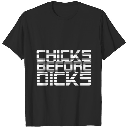 Chicks Before Dicks T-shirt