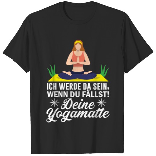 I'll be there when you fall - your yoga mat T-shirt