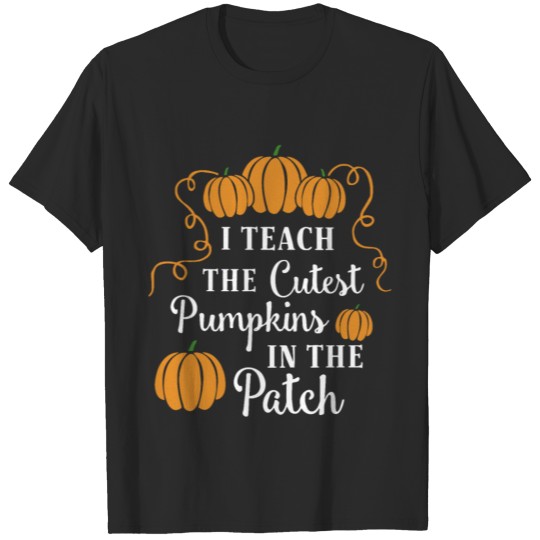 i teach the cutest pumpkins in the patch december T-shirt