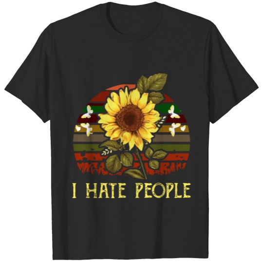 I hate people sunflower flower beautiful love T-shirt