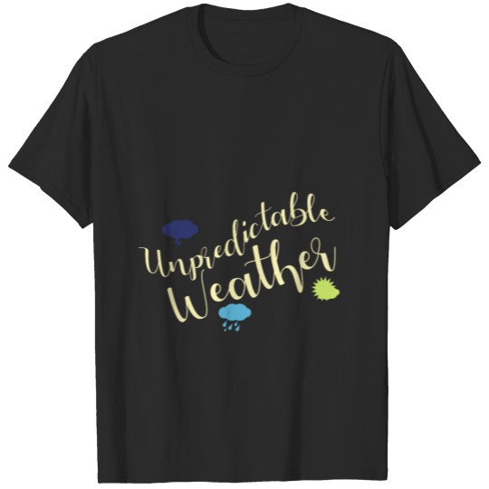 Weather unpredictable T-shirt