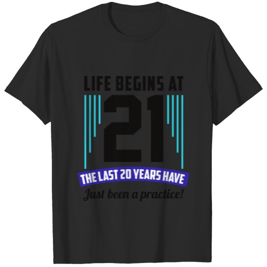 Life beings at 21 T-shirt